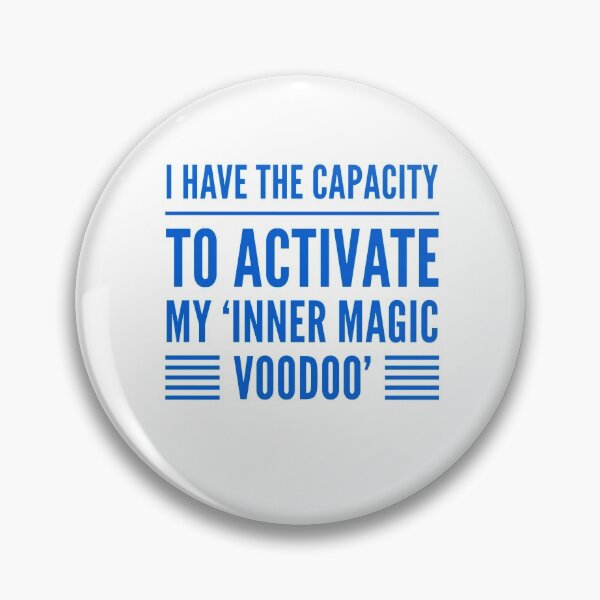 Item preview, I Have The Capacity To Activate My 'Inner Magic Voodoo' designed and sold by OfferHeat.