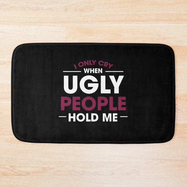 Item preview, I Only Cry When Ugly People Hold Me Baby One-Piece designed and sold by jozefds.