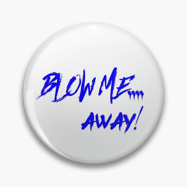 Item preview, Blow Me....Away! designed and sold by OfferHeat.