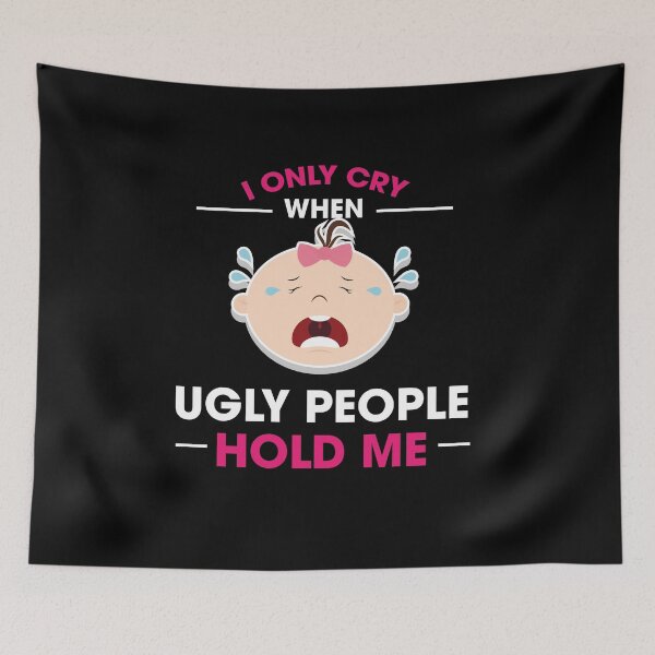 Item preview, I Only Cry When Ugly People Hold Me Baby One-Piece designed and sold by jozefds.
