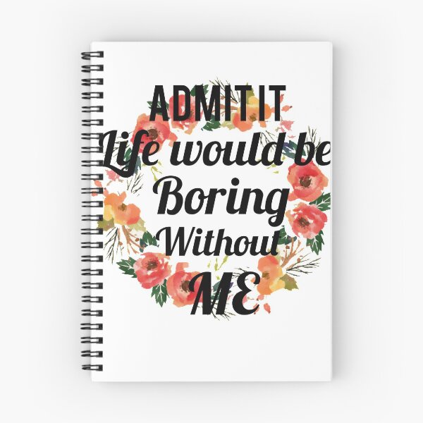 Item preview, Admit it life would be boring without me designed and sold by Wideworld.