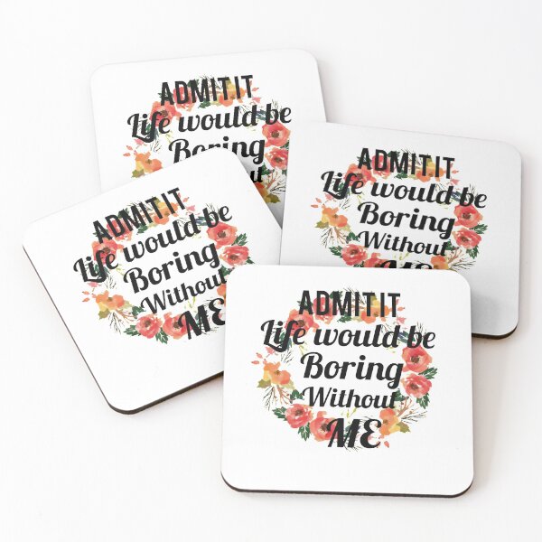 Item preview, Admit it life would be boring without me designed and sold by Wideworld.