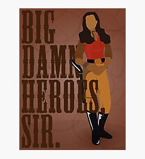 Big Damn Heroes, sir. Photographic Print