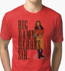Big Damn Heroes, sir. Tri-blend T-Shirt