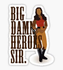 Big Damn Heroes, sir. Sticker