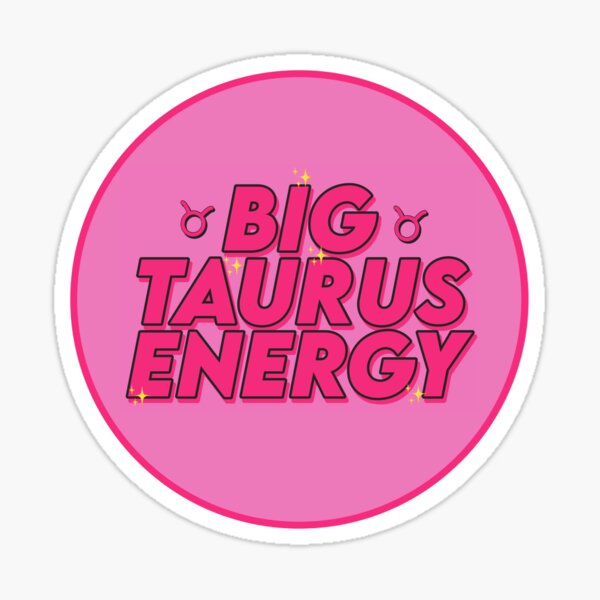 Big Taurus Energy by gabyiscool Sticker