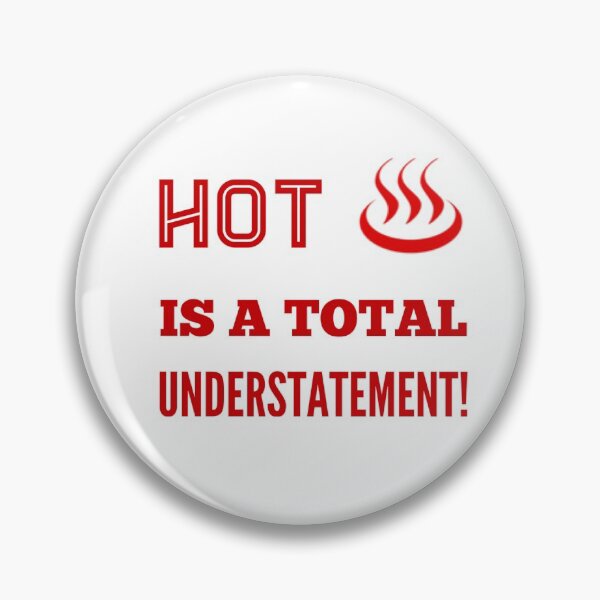 Item preview, Hot Is A Total Understatement! designed and sold by OfferHeat.