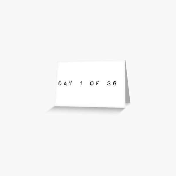 "day 1 of 365" Greeting Card by maydaze Redbubble