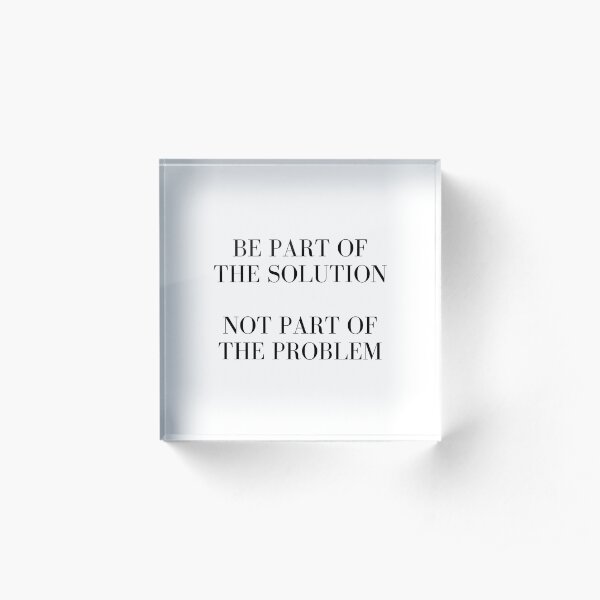 Be a Part of the Solution Acrylic Block