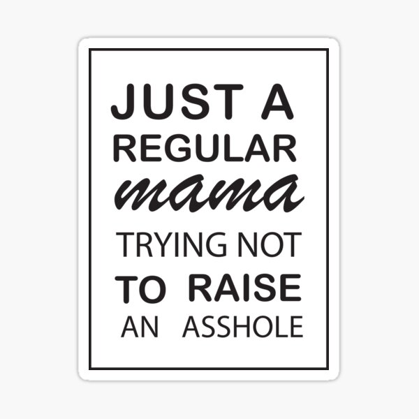 Item preview, Just a Regular Mama Trying Not to Raise an Asshole / Funny Mom/ Mama/ First Mother's Day/ Gifts for Women/ designed and sold by donvector.