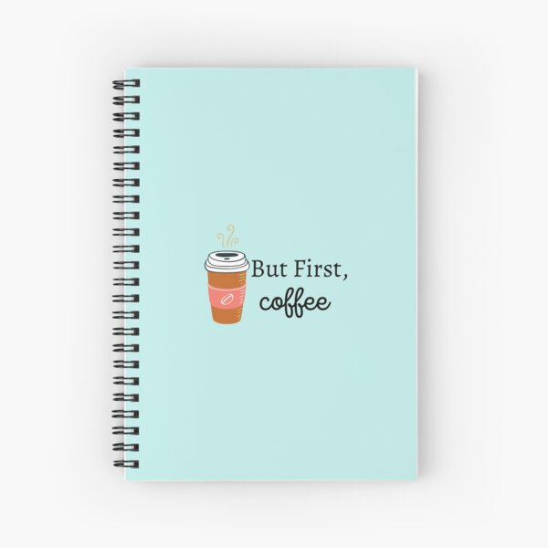 But First, Coffee Spiral Notebook