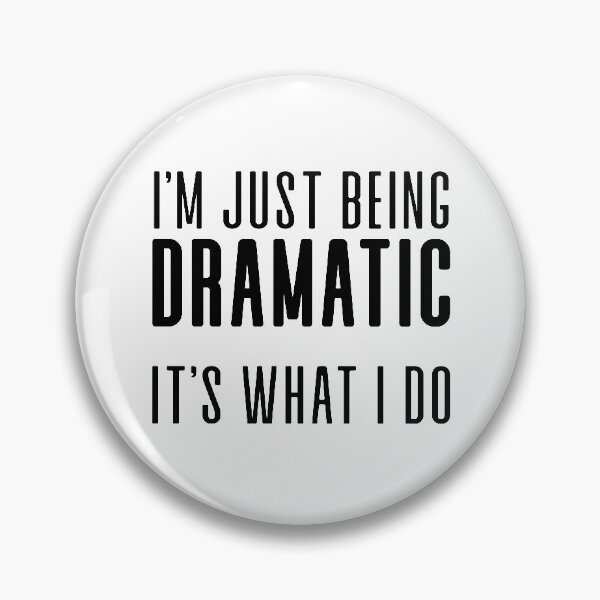 Item preview, I'm Just being DRAMATIC designed and sold by ThingsShop.
