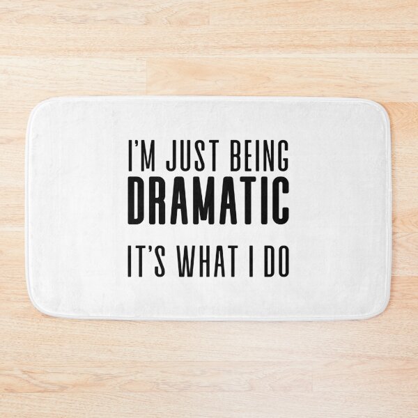 Item preview, I'm Just being DRAMATIC designed and sold by ThingsShop.