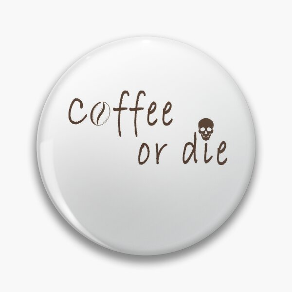 Artikelvorschau, Kaffee oder sterben entworfen und verkauft von sarainfog.