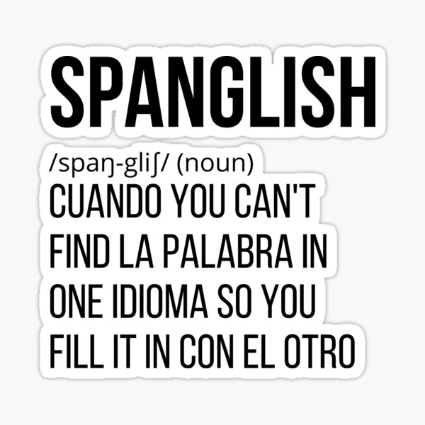 "Spanglish (noun)" Sticker for Sale by CuriouserWorld Redbubble