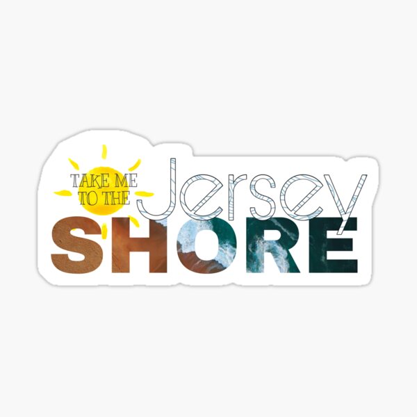 Take me to the Jersey Shore Sticker
