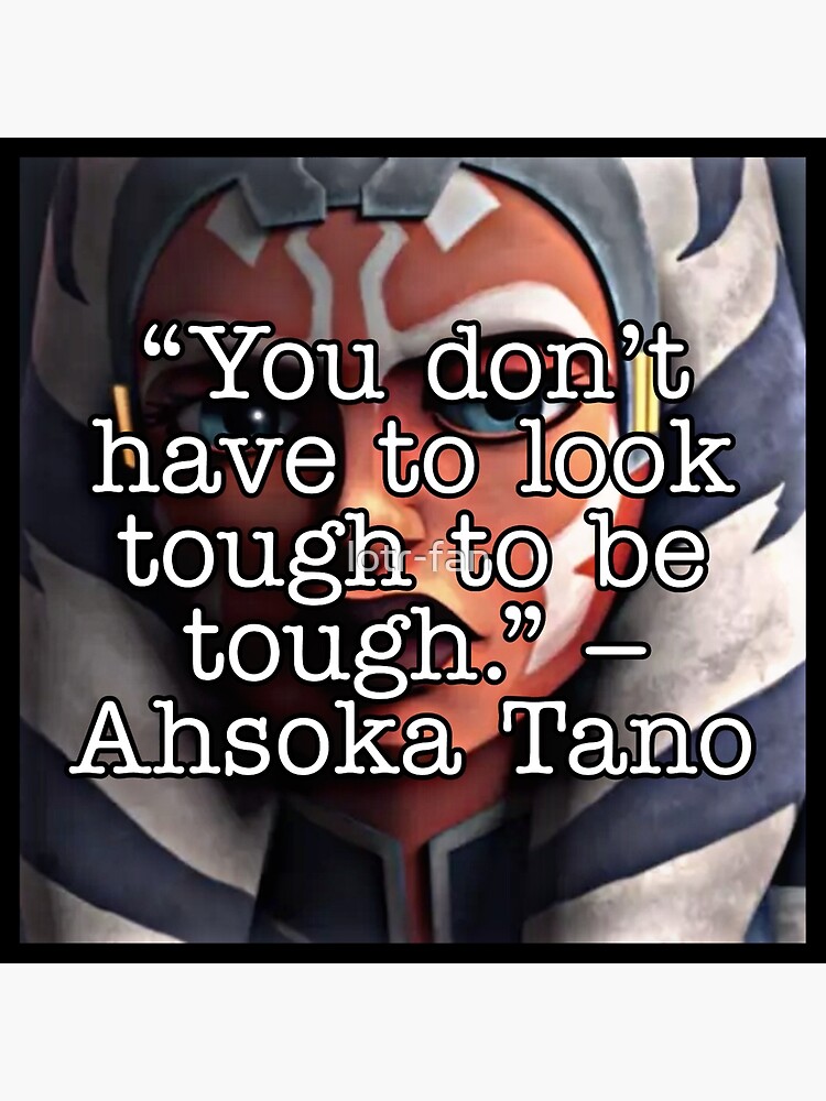 "Clone Wars Ahsoka Quote" Poster by lotrfan Redbubble
