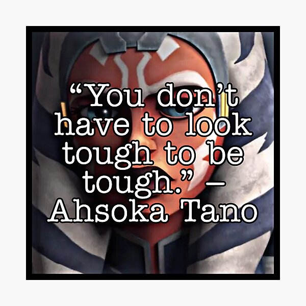 Clone Wars Ahsoka Quote Photographic Print