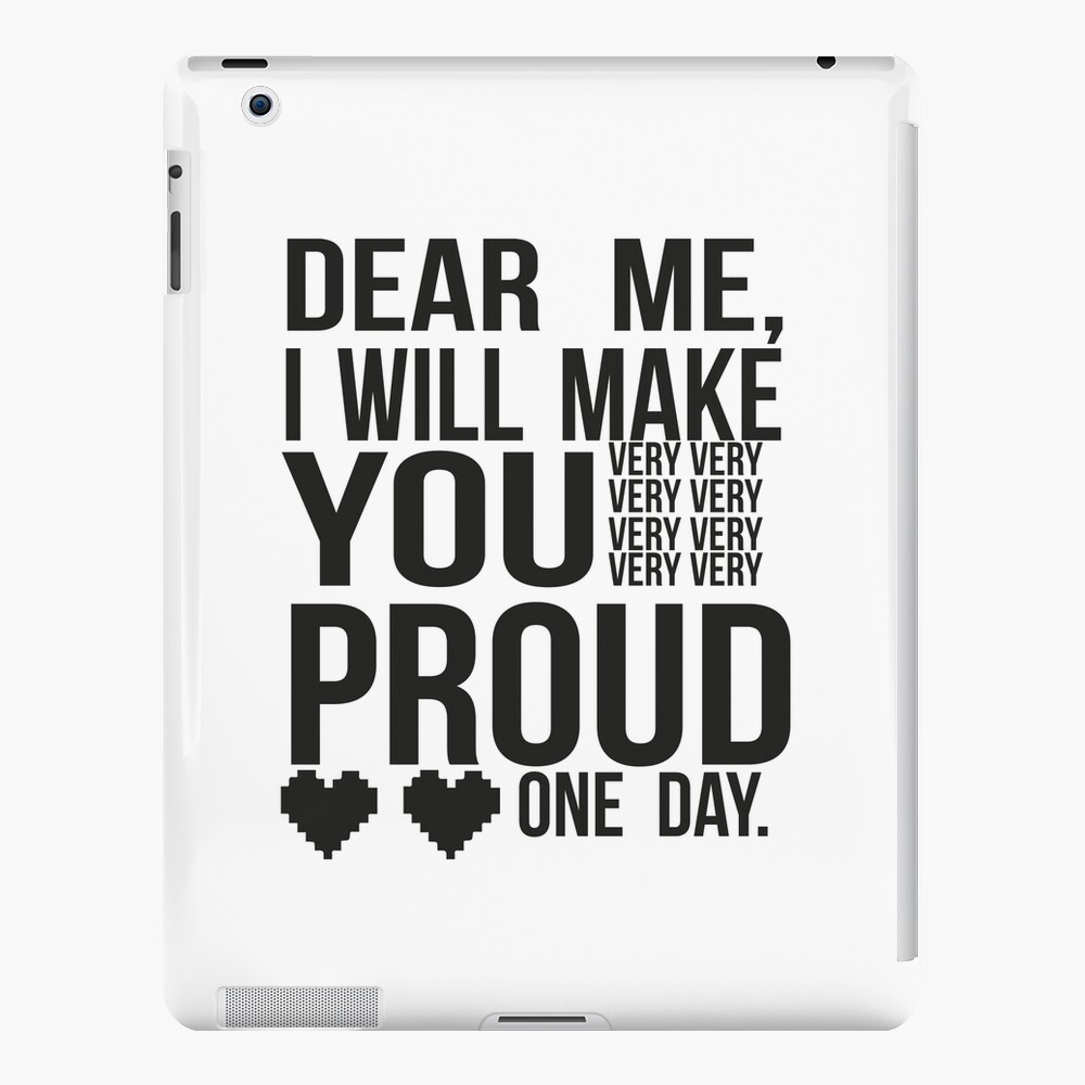 Dear Me I Will Make You Proud Motivation Quote Cute Gift Ipad Case Skin By Badrmh Redbubble