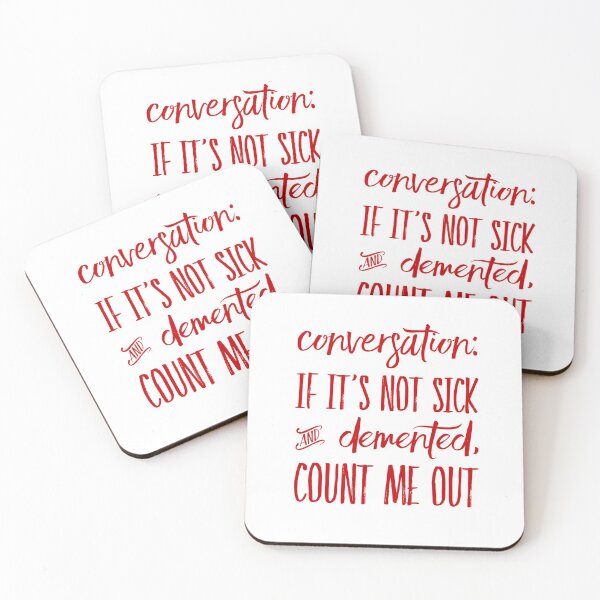 Item preview, Conversation:  If It's Not Sick And Demented, Count Me Out designed and sold by OfferHeat.