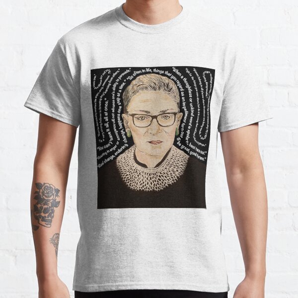 Words of RBG - Justice Ruth Bader Ginsburg Classic T-Shirt