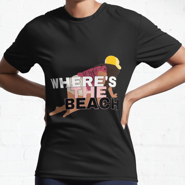 Where's the Beach? Active T-Shirt