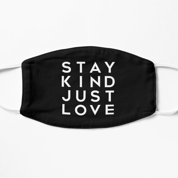 Stay Kind, Just Love Inspirational Quote Mask