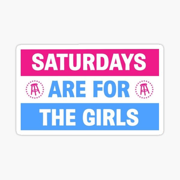Saturday’s are for the girls Sticker