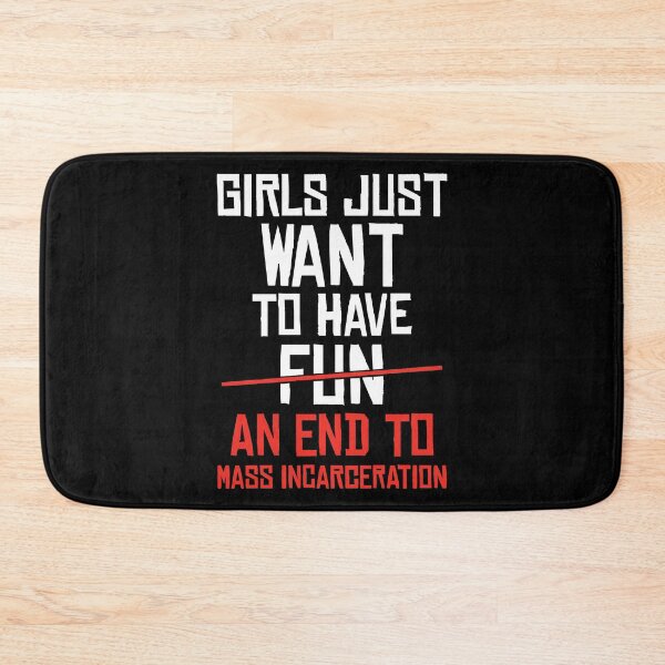 Item preview, Girls Just Want to End Mass Incarceration Prison Reform graphic designed and sold by jakehughes2015.