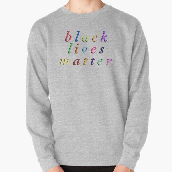 black lives matter Pullover Sweatshirt