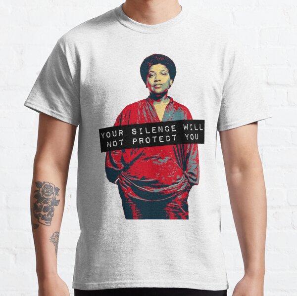 "Your Silence Will Not Protect You" Audre Lorde Quote Classic T-Shirt