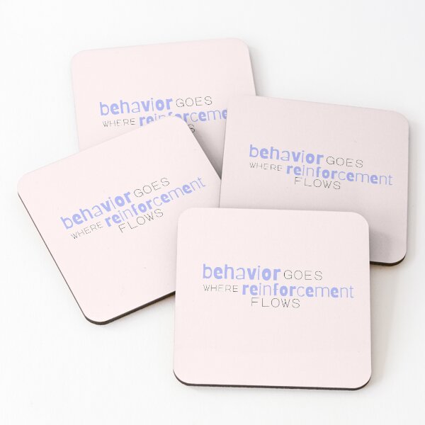 Item preview, Behavior Goes where Reinforcement Flows designed and sold by bcbayay designs.