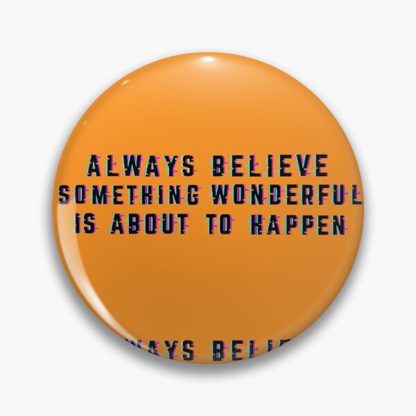 Item preview, "Always Believe Something Wonderful Is About To Happen" Word Art designed and sold by MeganAndersen11.