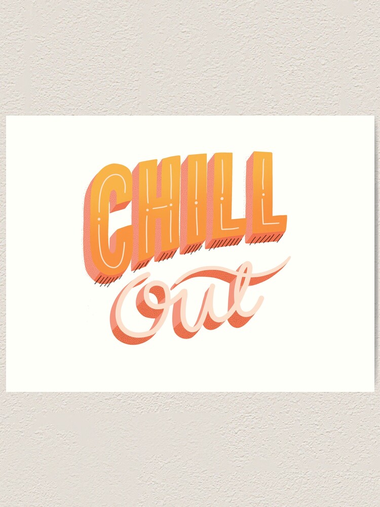 chill out bright bubble letter cursive typography art print for sale by cameronbaba redbubble