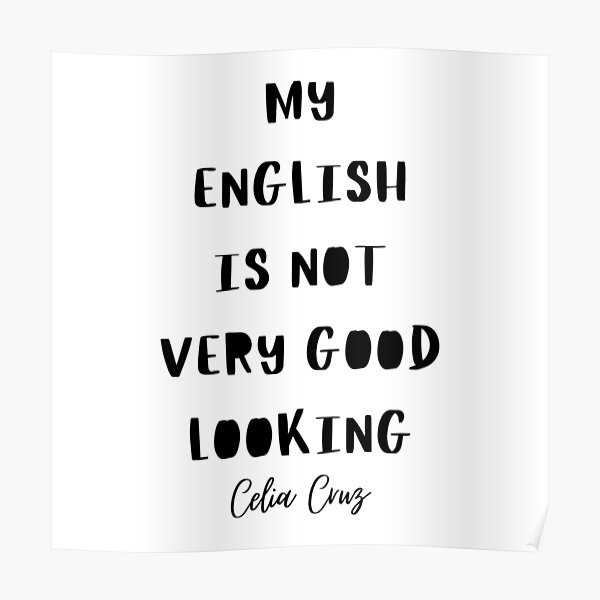  My English Is Not Very Good Looking Poster By CuriouserWorld Redbubble