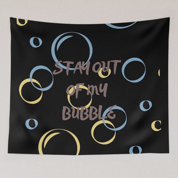 Item preview, Stay outta my bubble designed and sold by Monkey204.