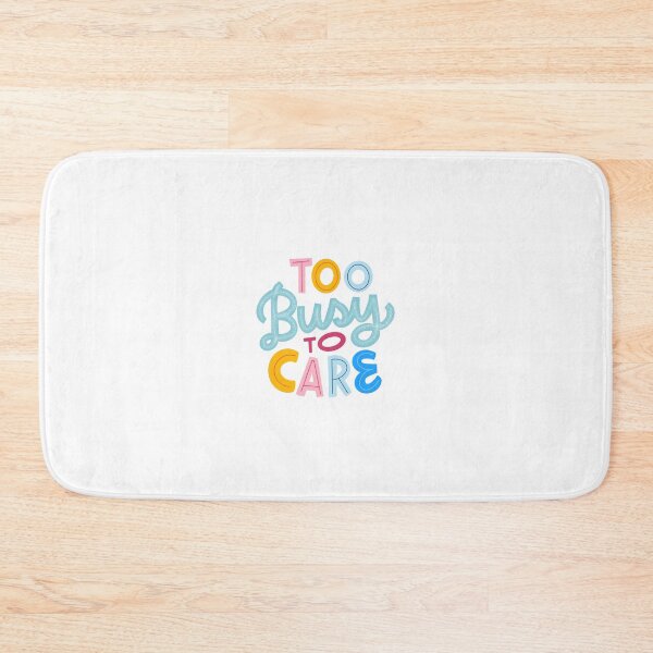 Item preview, Too busy to care designed and sold by marysiry.