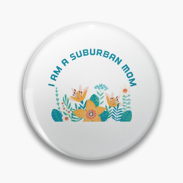 Item preview, I Am A Suburban Mom designed and sold by dinadesign.
