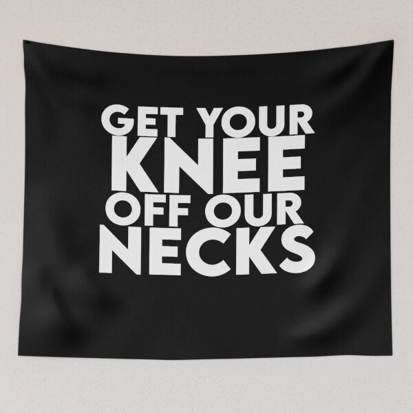 Item preview, get your knee off our necks designed and sold by YouHappyMyHappy.