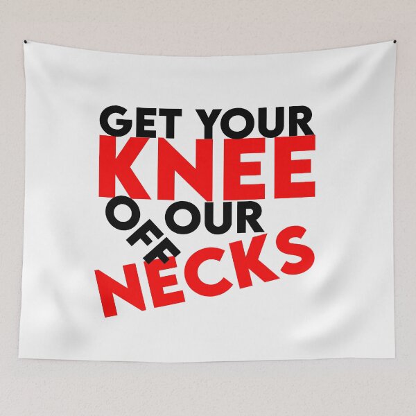 Item preview, get your knee off our necks designed and sold by YouHappyMyHappy.