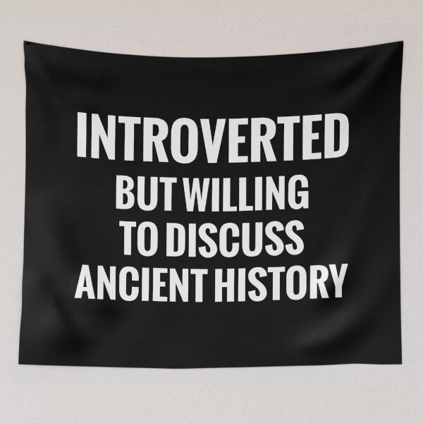 Item preview, Introverted but Willing to Discuss Ancient History designed and sold by manishfzr1995.