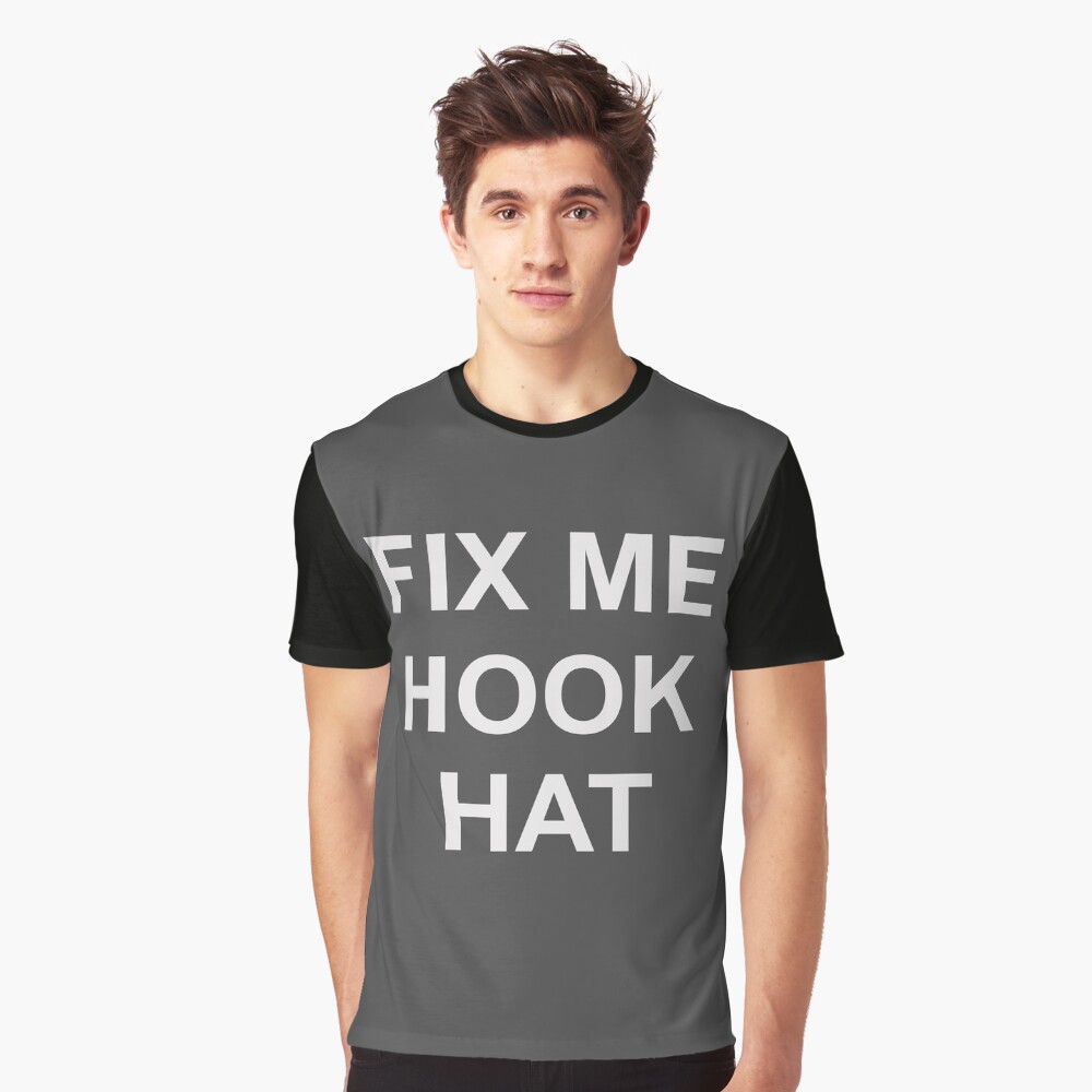 "FIX ME HOOK HAT" Tshirt by Technicalogical Redbubble