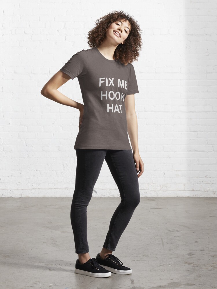 "FIX ME HOOK HAT" Essential TShirt for Sale by Technicalogical Redbubble