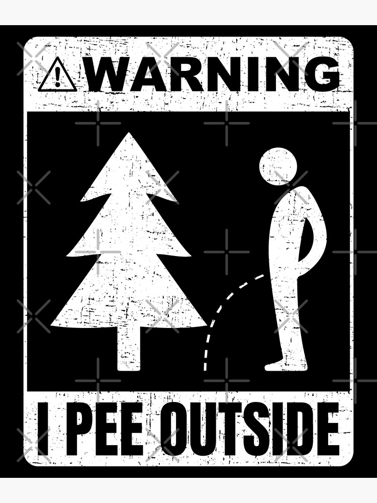 I Pee Outside - Funny Sign Camping Hiking Camper Gift by ononno