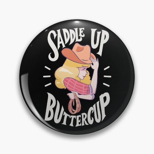 Saddle Up Buttercup - Cute Blond Cowgirl Gift Pin