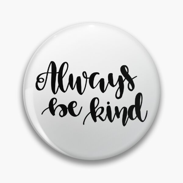 Item preview, Always Be Kind designed and sold by LADYGOODMOOD.