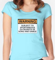 WARNING: SUBJECT TO SPONTANEOUS OUTBURSTS OF SONG AND DANCE Women's Fitted Scoop T-Shirt