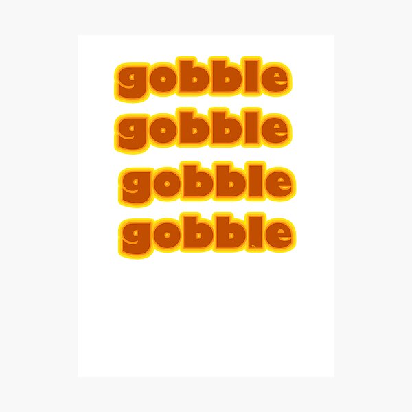 Aperçu de l'œuvre Thanksgiving Turkey day gobble gobble gobble créée et vendue par Dallas ..