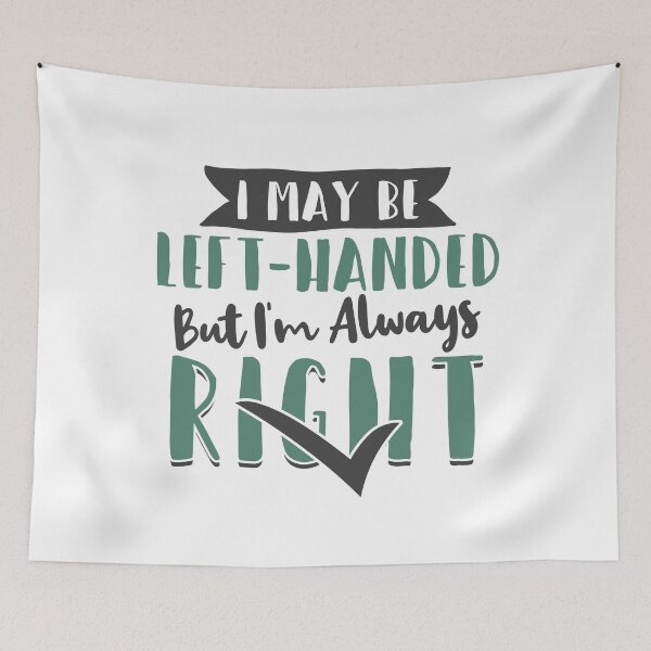 Item preview, I May Be Left-Handed, But I'm Always Right designed and sold by giftsbyminuet.