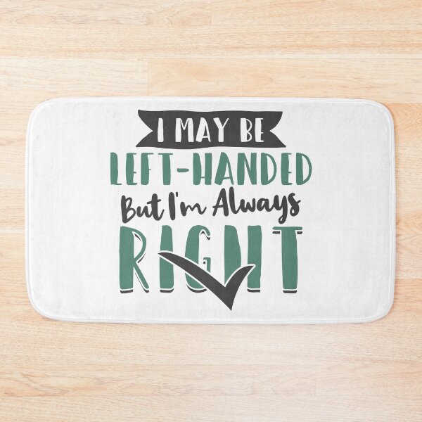 Item preview, I May Be Left-Handed, But I'm Always Right designed and sold by giftsbyminuet.
